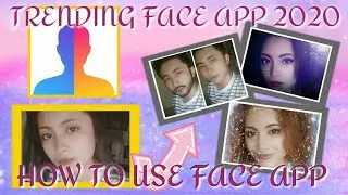 TRENDING FACE APP 2020 | HOW TO USE FACE APP | HOW TO EDIT (STEP BY STEP)