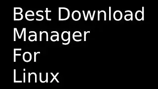 Best Download Manager For Linux , Arch Linux , Ubuntu , Linux Mint (2016)