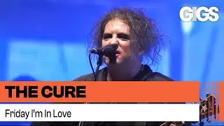 THE CURE - FRIDAY I'M IN LOVE (40 LIVE - CURÆTION-25 + ANNIVERSARY)