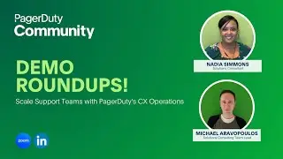 Demo Roundups! Scale Support Teams with PagerDuty's CX Operations
