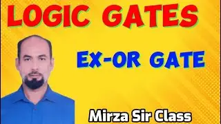 EX-OR Gate || Logic Gates || Digital Electronics by Mirza Sir.