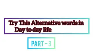 10 Alternative words | Try This Instead on Your daily usage 🤞|  Part - 3