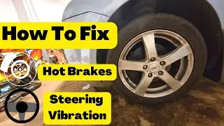 How To Fix Hot Brakes & Steering Vibration | Ford Focus Mk2