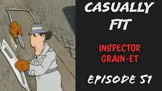 Casually Fit | Inspector Grain-et | EP51