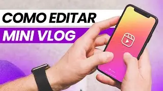 Como criar Mini Vlog pelo Celular para Reels Instagram