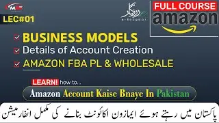 Amazon Business Model - Details of How to Create Amazon Seller Account in Pakistan - Amazon FBA - L1