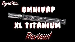 Dynavap: Omnivap Ti XL Titanium Review 🖖🏾