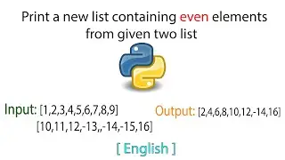 Print a new list containing even elements from given two list | Python | English | Tutorial | 2021