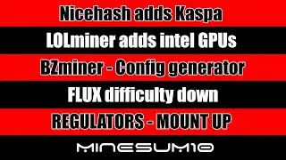 Nicehash adds Kaspa, Lolminer adds intel GPU's, BZminer adds a config generator, Regulation is comin