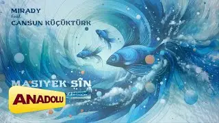 Mirady Ft. Cansun Küçüktürk - Masiyek Şin I Single © 2024 Anadolu Müzik