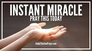 Prayer For Instant Miracle | Powerful Prayer for a Miracle Today