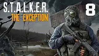 S.T.A.L.K.E.R. The Exсeption #8 БОТАНИКА
