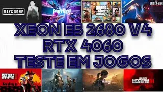 XEON E5 2680 V4 RTX 4060 TESTE EM JOGOS