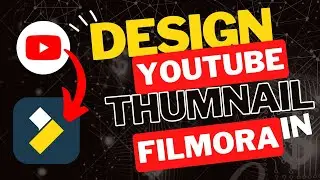How to Design Youtube Thumbnail in Filmora Video Editor