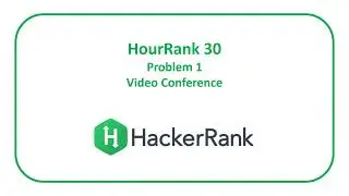 HackerRank HourRank 30 Problem 1 - Video Conference