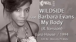Wildside Feat  Barbara Evans -  My Body (R  Version) 1994