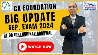 BIG UPDTAE 📢 For CA Foundation Sep 2024 Exam Date, Eligibility, Exam Form Date, Registration