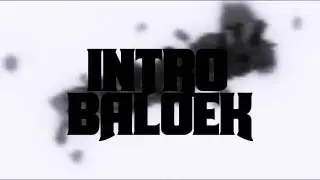 Baloek Intro - BY: Me