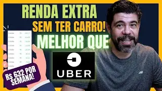 RENDA EXTRA MESMO SEM CARRO! COMO GANHAR MAIS QUE UBER  SEM TER CARRO [ R$ 632 REAIS POR SEMANA]