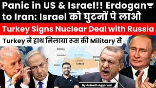 Turkey signs Nuclear Deal with Russia. Erdogan tells Iran to bring Israel to knees. Israel, US Panic