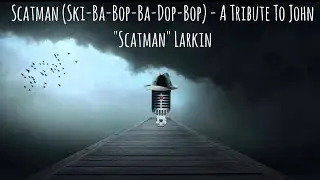 Scatman (Ski-Ba-Bop-Ba-Dop-Bop) - A Tribute To John 
