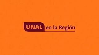 UNAL en la región
