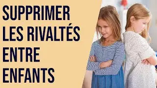 Supprimer les rivalités entre enfants