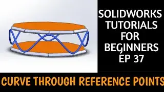 CURVE THROUH REFERENCE POINTS IN SOLIDWORKS | SOLIDWORKS TUTORIALS EP 37