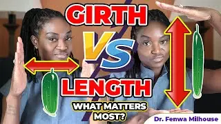 GIRTH VS LENGTH | WHAT MATTERS MOST? | Dr. Milhouse