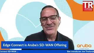 Aruba's Edge Connect and SD-WAN Solutions: Bre Fernie TechTalks #5