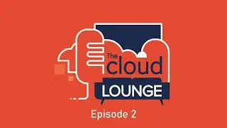 The Cloud Lounge - Episode 2