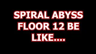Genshin Impact - Secret To  Clear Spiral Abyss Floor 12?