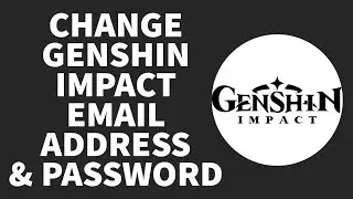 How to Change Your Genshin Impact Email Address and Password (2022)