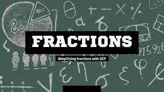Simplifying Fractions (with GCF)
