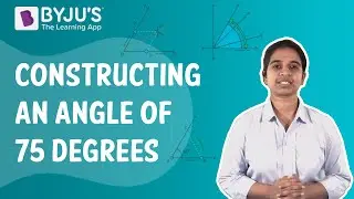 Drawing An Angle Of 75 Degrees Using A Compass | Class 9 | Learn With BYJU'S