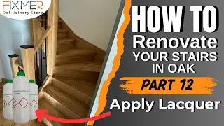 How to do Stair Renovation in OAK ***APPLY LACQUER*** Part 12/12