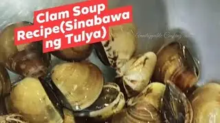 CLAM SOUP RECIPE! SINABAWANG TULYA! #CLAM #seafood #tulya