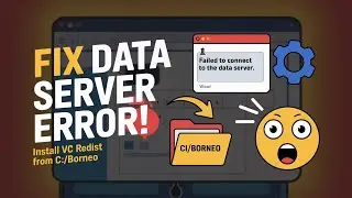 FIX: Failed to Connect to the Data Server – Install VC Redist from C:/Borneo!