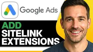How To Add Sitelink Extensions In Google Ads (Easiest Way) (2026 Guide)