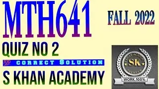 MTH641 QUIZ NO 2 CORRECT SOLUTION. ||S KHAN ACADEMY||