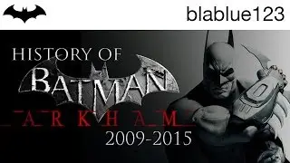 History of - Batman: Arkham (2009-2015) | blablue123