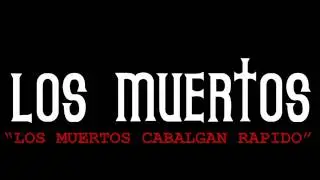 Los Muertos - Los Muertos Cabalgan Rapido