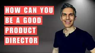 How Can You Be A Good Product Director