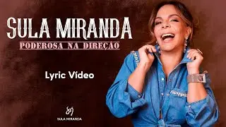 Sula Miranda - Poderosa na Direção - Lyric Vídeo