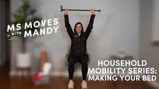 Household Mobility Series: Making Your Bed | Level 1 | Video 1 | MS Moves