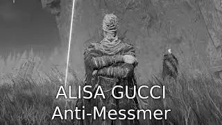 ALISA GUCCI - Anti-Messmer (Elden Ring Sinwar)
