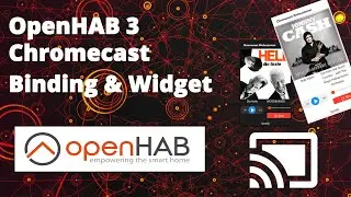 OpenHAB 3 | Chromecast Integration und ein schönes Widget dazu
