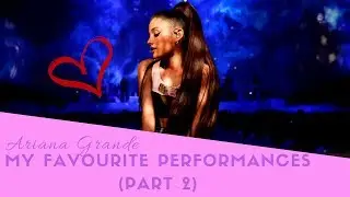 Ariana Grande - My Favourite Performances (Part 2)
