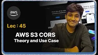 Lec : 45 - AWS S3 CORS: Theory and Use Case