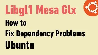 Libgl1 Mesa GLX for Ubuntu: How to Fix Dependency Problems